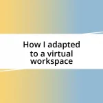 How I adapted to a virtual workspace