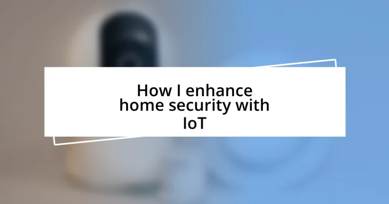 How I enhance home security with IoT