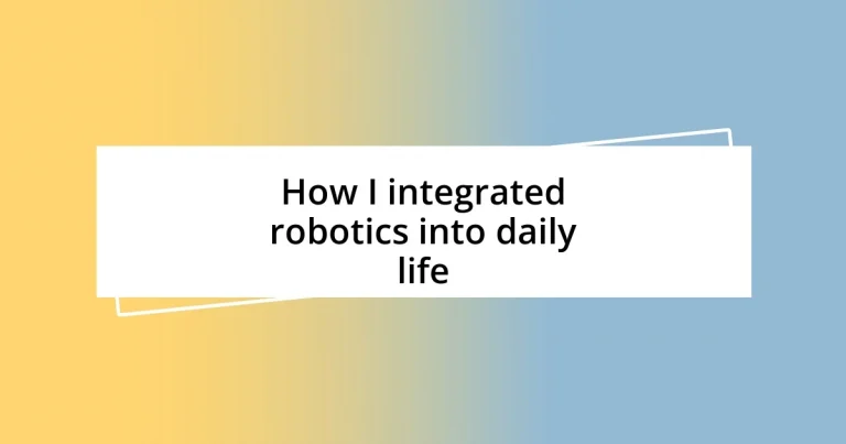 How I integrated robotics into daily life