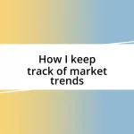 How I keep track of market trends