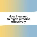 How I learned to trade altcoins effectively