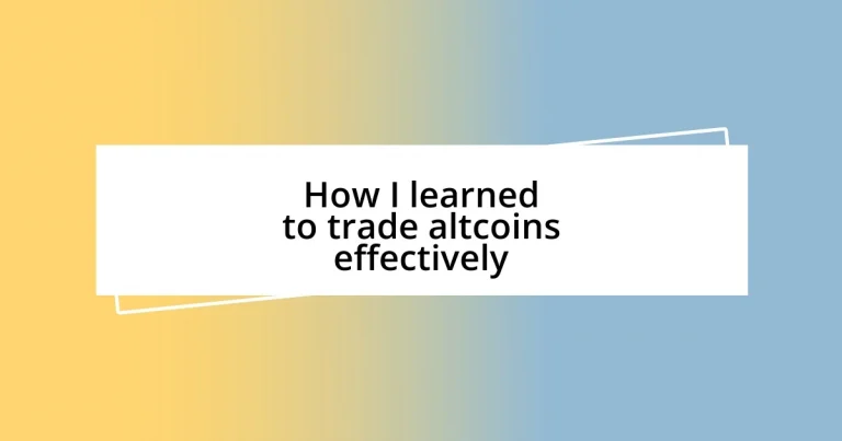 How I learned to trade altcoins effectively