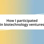 How I participated in biotechnology ventures