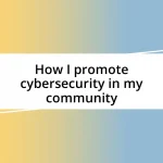 How I promote cybersecurity in my community