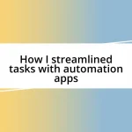 How I streamlined tasks with automation apps