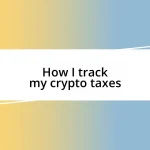 How I track my crypto taxes