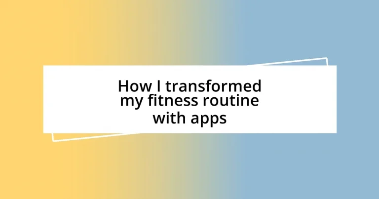 How I transformed my fitness routine with apps