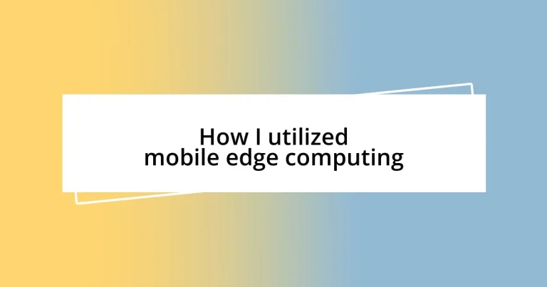 How I utilized mobile edge computing