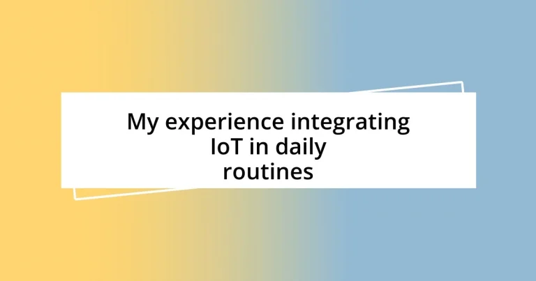 My experience integrating IoT in daily routines