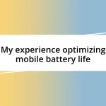 My experience optimizing mobile battery life