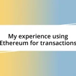 My experience using Ethereum for transactions