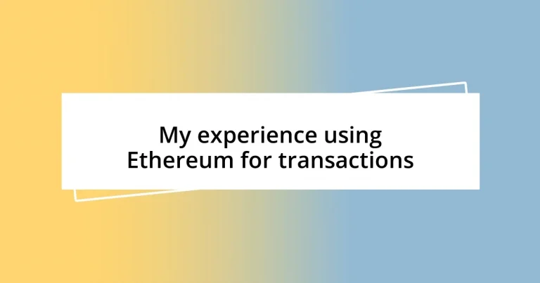 My experience using Ethereum for transactions