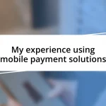 My experience using mobile payment solutions