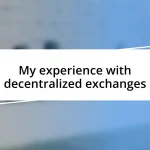 My experience with decentralized exchanges