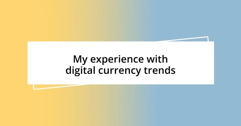 My experience with digital currency trends