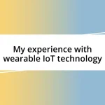 My experience with wearable IoT technology