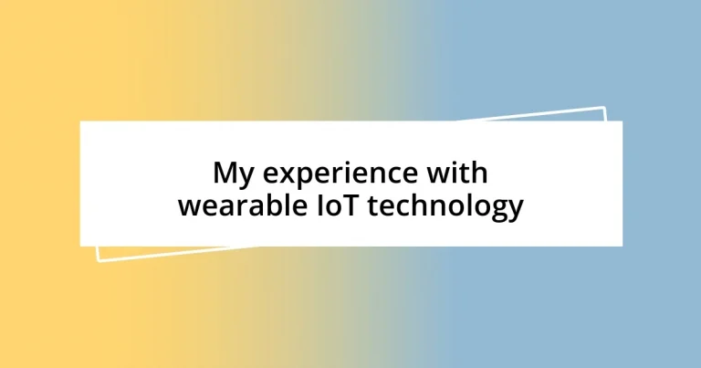 My experience with wearable IoT technology