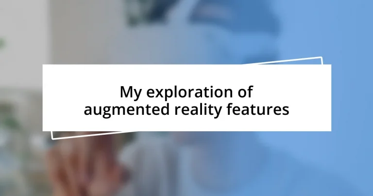 My exploration of augmented reality features