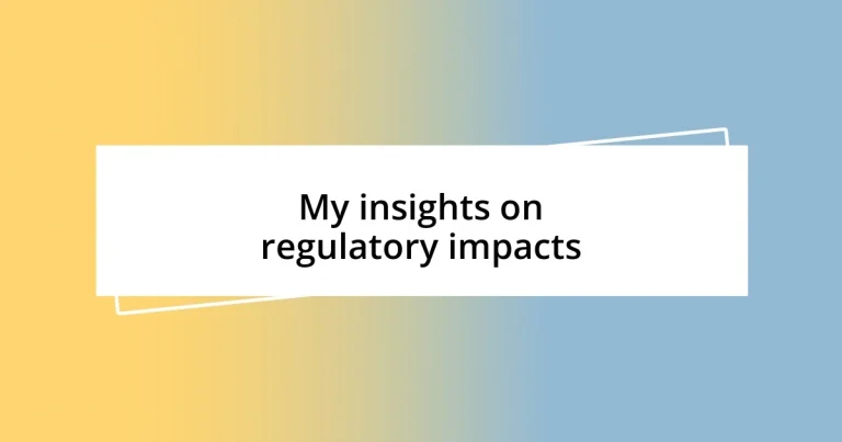 My insights on regulatory impacts