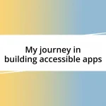 My journey in building accessible apps