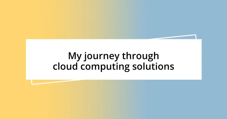 My journey through cloud computing solutions