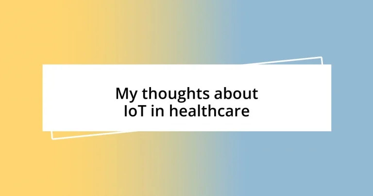 My thoughts about IoT in healthcare