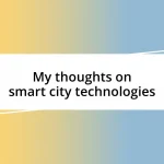 My thoughts on smart city technologies