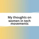 My thoughts on women in tech movements