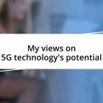 My views on 5G technology’s potential