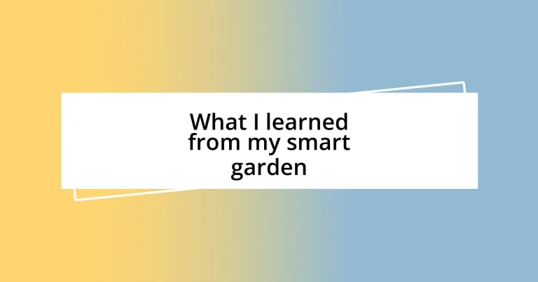 What I learned from my smart garden