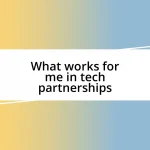 What works for me in tech partnerships