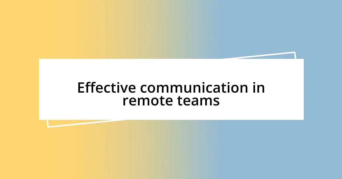 Effective communication in remote teams