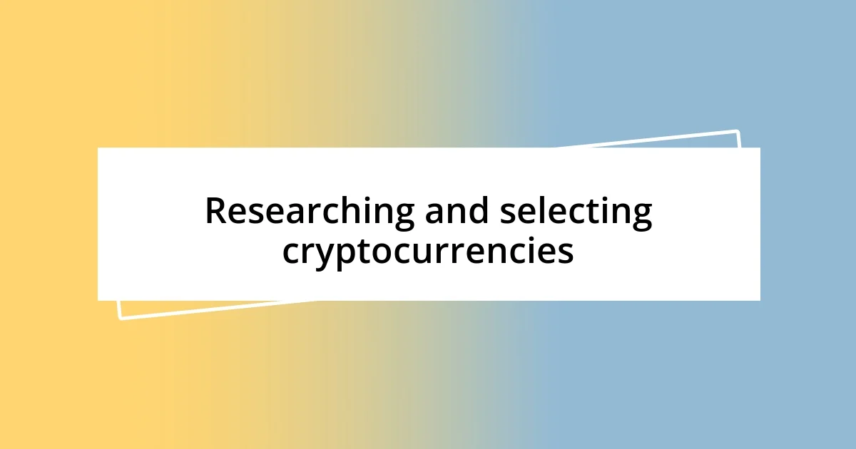 Researching and selecting cryptocurrencies