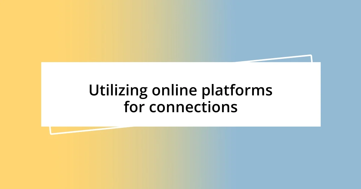 Utilizing online platforms for connections