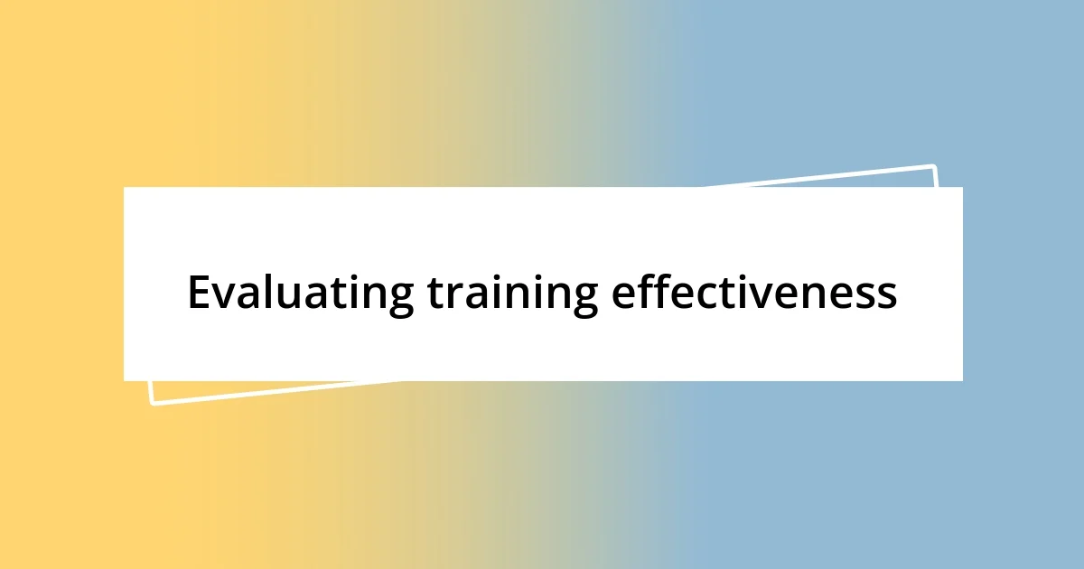 Evaluating training effectiveness