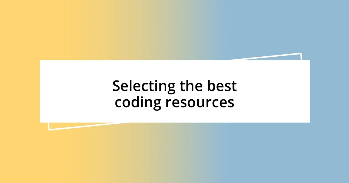 Selecting the best coding resources