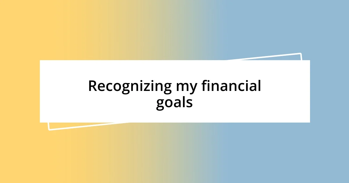 Recognizing my financial goals