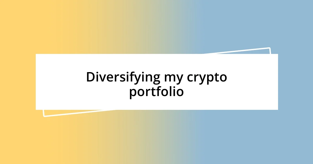 Diversifying my crypto portfolio