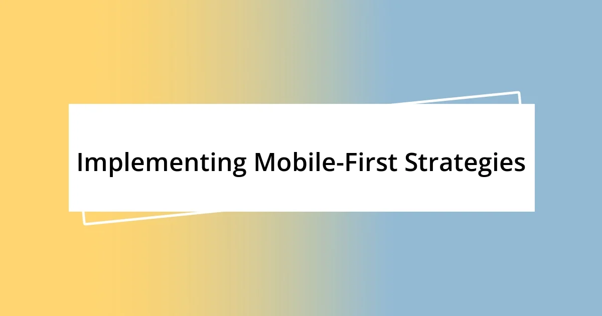 Implementing Mobile-First Strategies