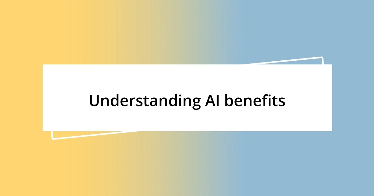 Understanding AI benefits