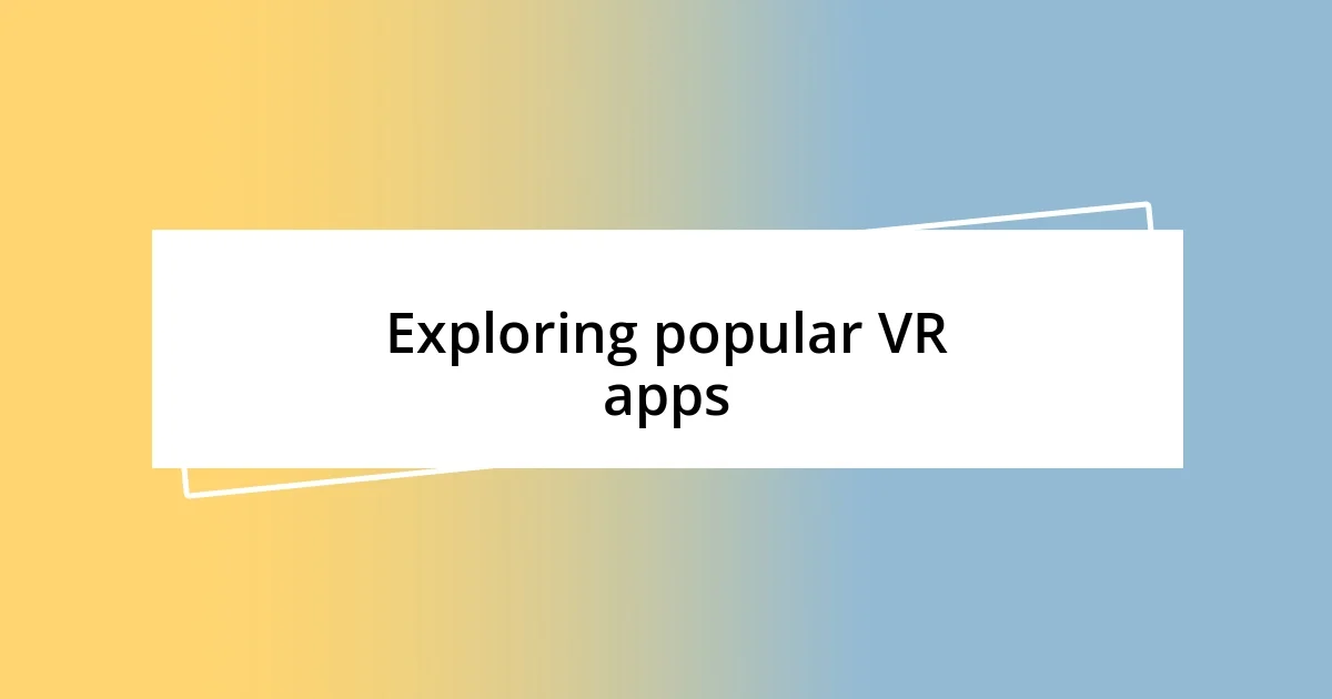 Exploring popular VR apps