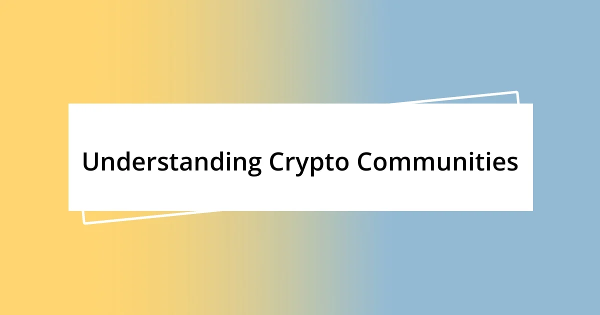 Understanding Crypto Communities