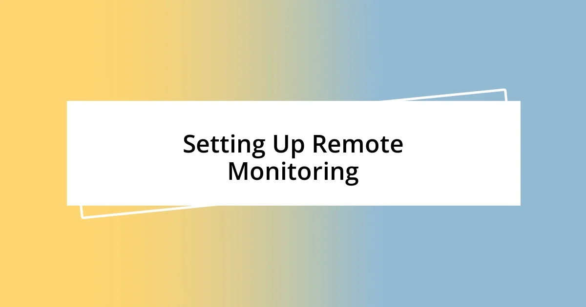 Setting Up Remote Monitoring