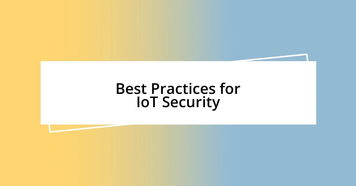 Best Practices for IoT Security