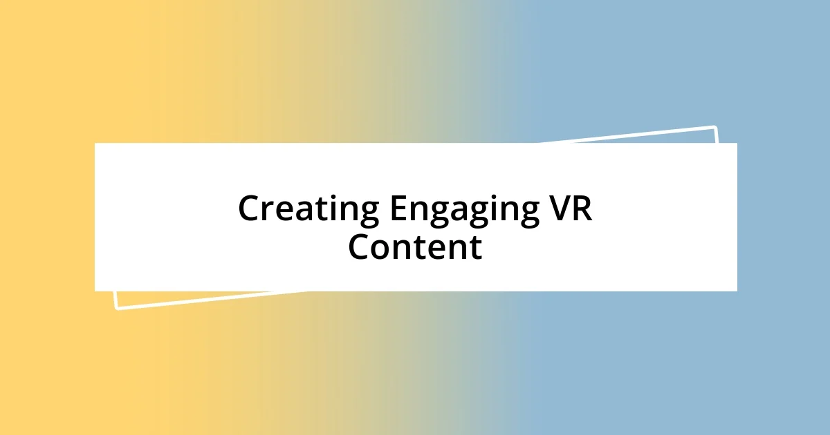 Creating Engaging VR Content