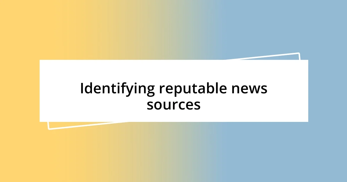 Identifying reputable news sources