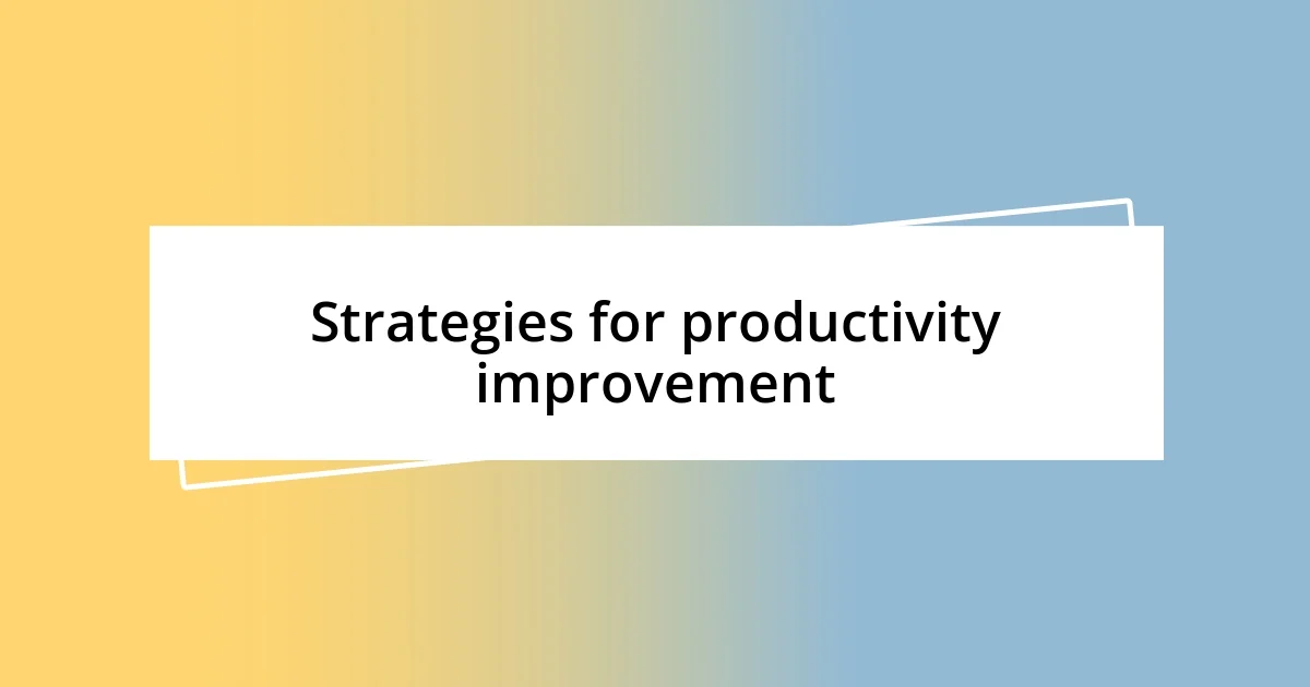 Strategies for productivity improvement