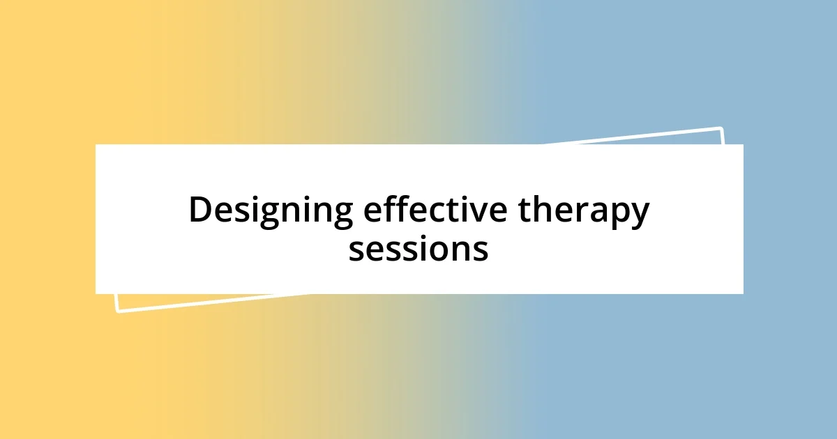 Designing effective therapy sessions