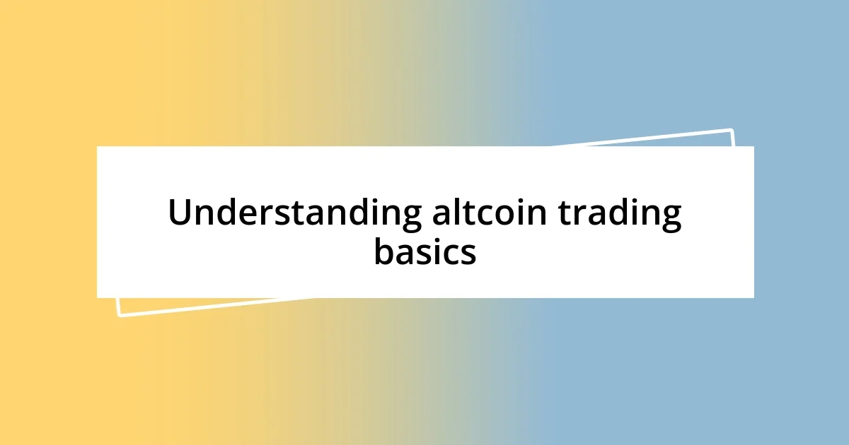 Understanding altcoin trading basics