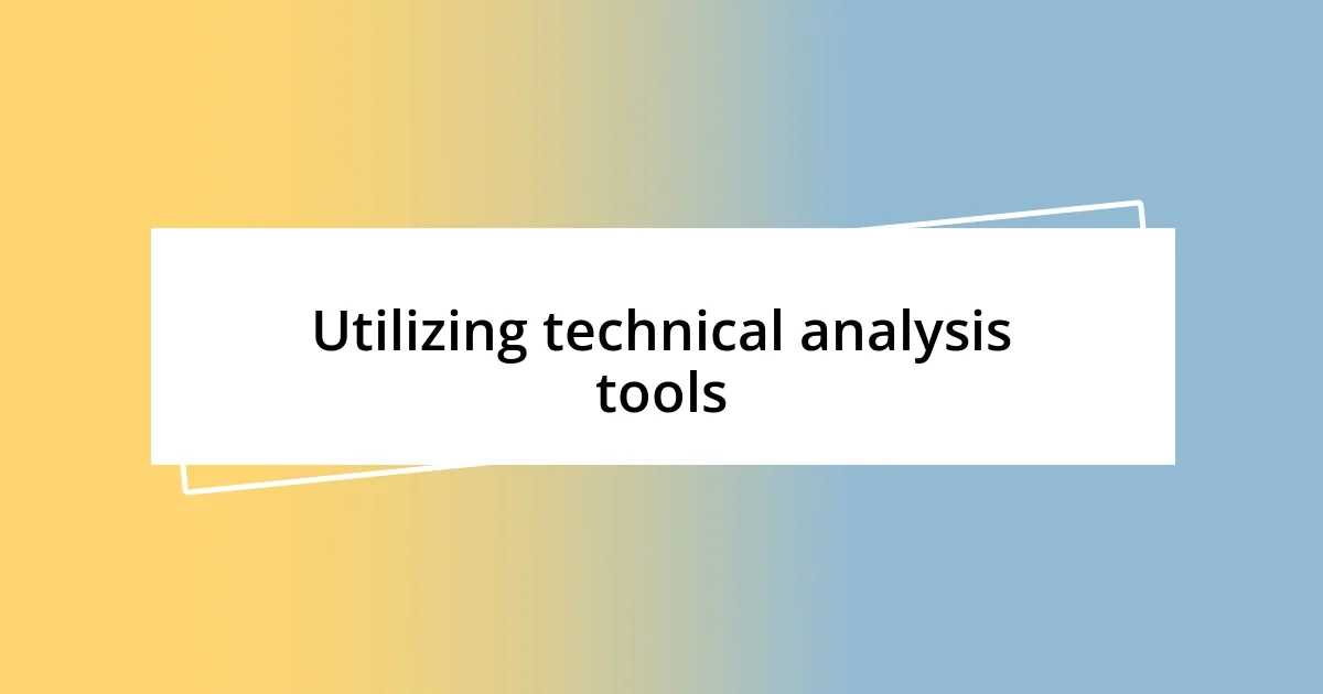 Utilizing technical analysis tools